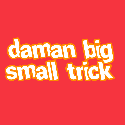 daman big small trick